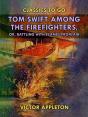 Tom Swift Among The Firefighters, Or, Battling With Flames From Air - Preview