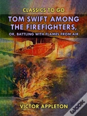 Capa do artigo Tom Swift Among The Firefighters, Or, Battling With Flames From Air