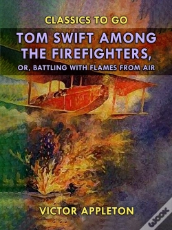 Capa do artigo Tom Swift Among The Firefighters, Or, Battling With Flames From Air