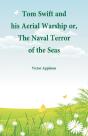 Tom Swift And His Aerial Warship - Preview