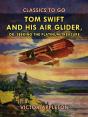 Tom Swift And His Air Glider, Or, Seeking The Platinum Treasure - Preview