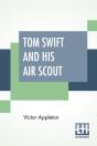 Tom Swift And His Air Scout: Or Uncle Sa - Preview