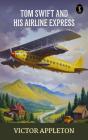Tom Swift And His Airline Express - Preview