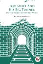 Tom Swift And His Big Tunnel - Preview