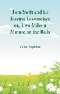 Tom Swift And His Electric Locomotive - Preview