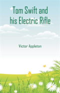 Tom Swift And His Electric Rifle