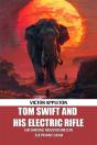 Tom Swift And His Electric Rifleor Daring Adventures In Elephant Land (Edition2024) - Preview