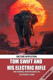 Capa do artigo Tom Swift And His Electric Rifleor Daring Adventures In Elephant Land (Edition2024)
