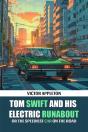 Tom Swift And His Electric Runaboutor The Speediest Car On The Road (Edition2024) - Preview