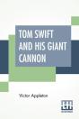 Tom Swift And His Giant Cannon: Or The L - Preview