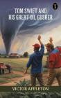 Tom Swift And His Great Oil Gusher - Preview