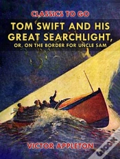Capa do artigo Tom Swift And His Great Searchlight, Or, On The Border For Uncle Sam