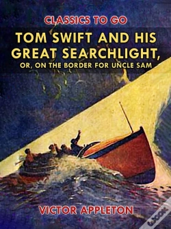 Capa do artigo Tom Swift And His Great Searchlight, Or, On The Border For Uncle Sam