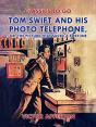 Tom Swift And His Photo Telephone, Or, The Picture That Saved A Fortune - Preview