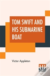 Tom Swift And His Submarine Boat