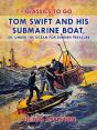 Tom Swift And His Submarine Boat, Or, Under The Ocean For Sunken Treasure - Preview