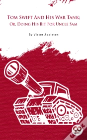 Capa do artigo Tom Swift And His War Tank; Or, Doing His Bit For Uncle Sam