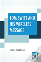 Tom Swift And His Wireless Message