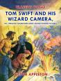 Tom Swift And His Wizard Camera, Or, Thrilling Adventures While Taking Moving Pictures - Preview