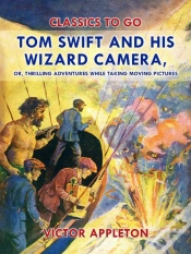 Capa do artigo Tom Swift And His Wizard Camera, Or, Thrilling Adventures While Taking Moving Pictures