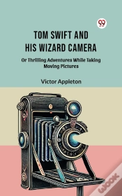 Capa do artigo Tom Swift And His Wizard Camera Or Thrilling Adventures While Taking Moving Pictures