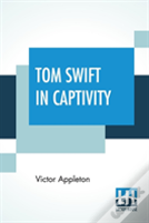 Tom Swift In Captivity