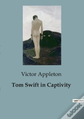Tom Swift In Captivity