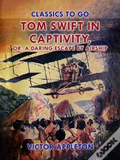 Capa do artigo Tom Swift In Captivity, Or, A Daring Escape By Airship