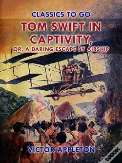 Capa do artigo Tom Swift In Captivity, Or, A Daring Escape By Airship