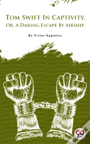 Capa do artigo Tom Swift In Captivity, Or, A Daring Escape By Airship