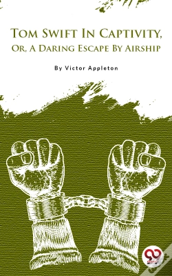 Capa do artigo Tom Swift In Captivity, Or, A Daring Escape By Airship