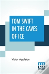 Tom Swift In The Caves Of Ice