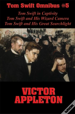 Capa do artigo Tom Swift Omnibus #5: Tom Swift In Captivity, Tom Swift And His Wizard Camera, Tom Swift And His Great Searchlight