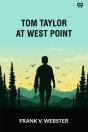 Tom Taylor At West Pointor The Old Army Officerâ€™S Secret (Edition1) - Preview