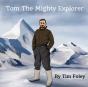 Tom The Mighty Explorer - Preview