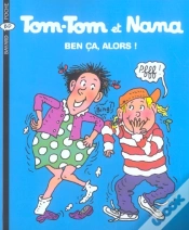Capa do artigo Tom-Tom Et Nana T.33 ; Ben Ça, Alors !