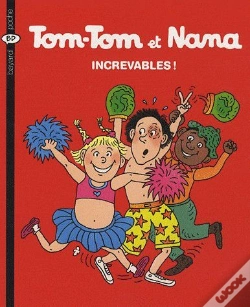 Capa do artigo Tom-Tom Et Nana T.34 ; Increvables !