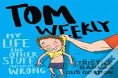 Tom Weekly 2: My Life And Other Stuff That Went Wrong