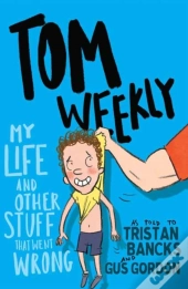 Tom Weekly 2: My Life And Other Stuff That Went Wrong