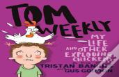 Tom Weekly 4: My Life And Other Exploding Chickens