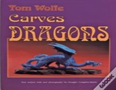 Tom Wolfe Carves Dragons