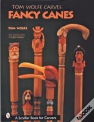 Tom Wolfe Carves Fancy Canes