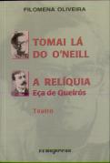 Tomai Lá do O'Neill / A Relíquia de Eça de Queirós