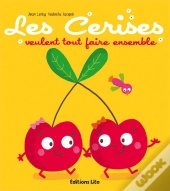 Tomate, Cerise Et Cie : Les Cerises Veulent Faire Ensemble