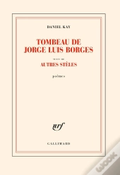 Tombeau De Jorge Luis Borges : Autres Stèles