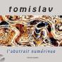 Tomislav ; L'Abstrait Numérique - Preview