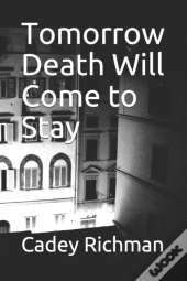 Tomorrow Death Will Come To Stay