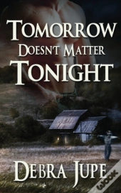 Tomorrow Doesn'T Matter Tonight