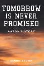 Tomorrow Is Never Promised: Aaron'S Story - Preview