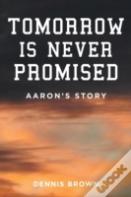 Tomorrow Is Never Promised